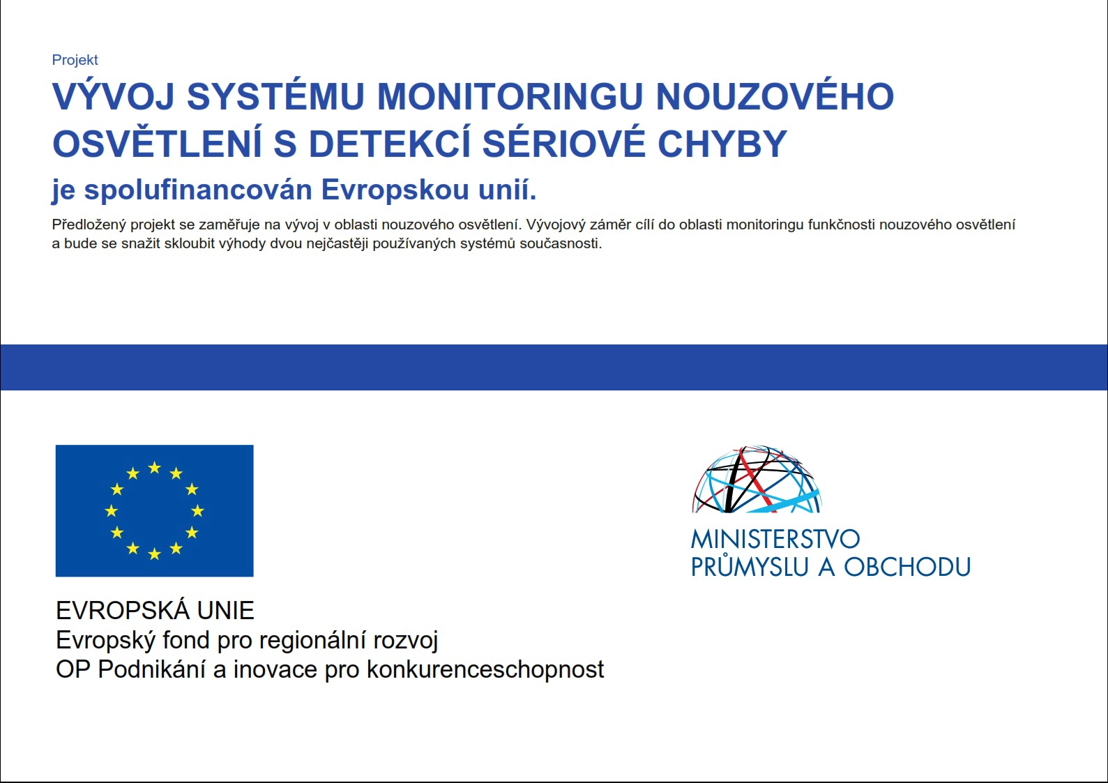 EU přispěla na projekt &quot;Vývoj systému monitoringu nouzového osvětlení s detekcí sériové chyby&quot;